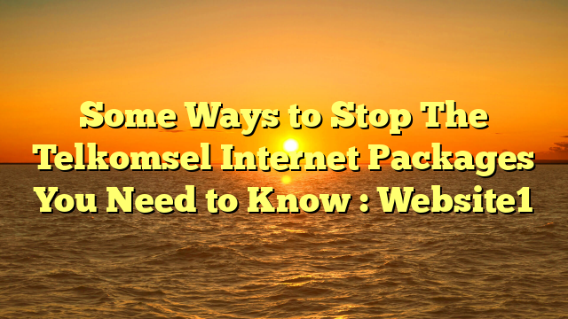 some-ways-to-stop-the-telkomsel-internet-packages-you-need-to-know